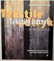 Billede af bogen Tekstile udtryk - en introduktion (signeret af forfatteren) Billede af bogen Tekstile udtryk - en introduktion (signeret af forfatteren)