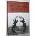 Billede af bogen Stadsmusikant og symfoniker. Aarhus Symfoniorkester 75 år - 1935-2010