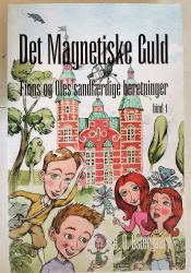 Billede af bogen Det magnetiske guld - Finns og Oles sandfærdige beretninger.