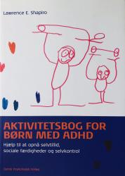 Billede af bogen Aktivitetsbog for børn med ADHD - Hjælp til at opnå selvtillid, sociale færdigheder og selvkontrol