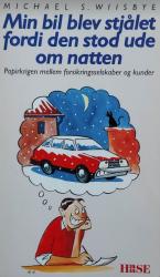 Billede af bogen Min bil blev stjålet fordi den stod ude om natten - Papirkrigen mellem forsikringsselskaber og kunder