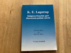 Billede af bogen K. E. Løgstrup, religions-filosofisk geni, økonomisk-politisk naivist