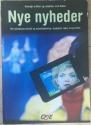 Billede af bogen Nye nyheder : om nyhedsjournalistik og nyhedsdækning i dagblade, radio, TV og online Billede af bogen Nye nyheder : om nyhedsjournalistik og nyhedsdækning i dagblade, radio, TV og online