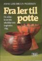 Billede af bogen Fra ler til potte : de ældste keramiske teknikker som inspiration i dag