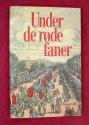 Billede af bogen Under de røde faner, En historie om arbejderbevægelsen Billede af bogen Under de røde faner, En historie om arbejderbevægelsen
