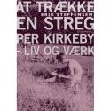 Billede af bogen At trække en streg Per Kirkeby – liv og værk Billede af bogen At trække en streg Per Kirkeby – liv og værk