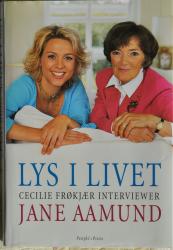 Billede af bogen Lys i livet - Cecilie Frøkjær interviewer Jane Aamund