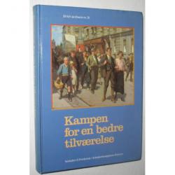 Billede af bogen Kampen for en bedre tilværelse. Arbejdernes historie i Danmark fra 1800- tallet til 1990