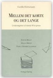 Billede af bogen Mellem det korte og det lange. Undersøgelser af dansk 90' er- prosa. Solvej Balle, Helle Helle, Pablo Henrik Llambias