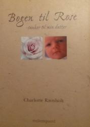 Billede af bogen Bogen til Rose - tanker til Min datter **