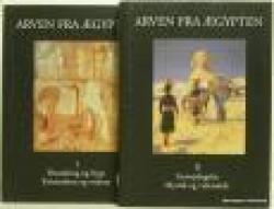 Billede af bogen Arven fra Ægypten. Bd.I: Beundring og frygt. Kristendom og visdom. Bd.II: Genopdagelse. Mystik og videnskab