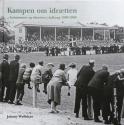 Billede af bogen Kampen om idrætten - kommunen og idrætten i Aalborg 1900-1950
