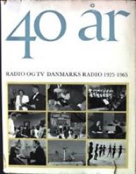 Billede af bogen 40 år Radio og TV - Danmarks Radio 1925-1965