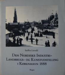 Billede af bogen Den Nordiske Industri- Landbrugs- og Kunstudstilling i København 1888