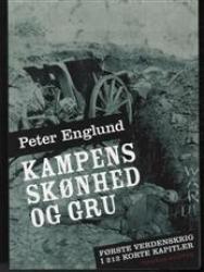 Billede af bogen Kampens skønhed og gru - Første Verdenskrig i 212 korte kapitler. 