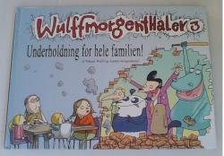Billede af bogen Wulffmorgenthaler 3 - Underholdning for hele familien!