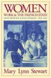 Billede af bogen Women,  Work and the French State. Labour Protection and Social Patriarchy, 1879-1919