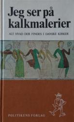 Billede af bogen Jeg ser på kalkmalerier – Alt hvad der findes i danske kirker
