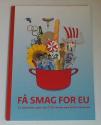 Billede af bogen Få smag for EU - En kulinarisk rejse i de 27 EU-lande med Britta Thomsen
