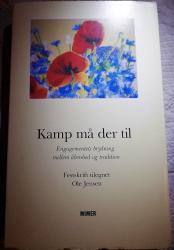 Billede af bogen Kamp må der til. Engagementets betydning mellem åbenhed og tradition. Festskrift tilegnet Ole Jensen. 