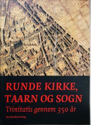 Billede af bogen Runde kirke, Taarn og Sogn - Trinitatis gennem 350 år
