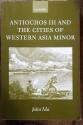 Billede af bogen Antiochos III and the Cities of Western Asia Minor 