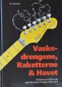 Billede af bogen Vaskedrengene, Raketterne & Havet - historien om rock’n’roll og beat i Horsens 1956-1974