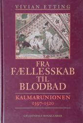 Billede af bogen Fra fællesskab til blodbad - Kalmarunionen 1397-1520