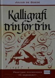 Billede af bogen Kalligrafi trin for trin – Praktiske anvisninger på skønskrift med bredpen