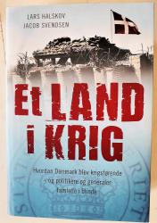 Billede af bogen Et land i krig - Hvordan Danmark blev krigsførende - og politikere og generaler famlede i blinde. 