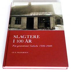Billede af bogen Slagtere i 100 år - Fire generationer Gøttsche 1906-2006 Billede af bogen Slagtere i 100 år - Fire generationer Gøttsche 1906-2006