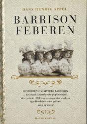 Billede af bogen Barrison feberen - Historien om Sisters Barrison - det dansk-amerikanske popfænomen, der rystede 1890´ernes europæiske storbyer og udfordrede synet på køn, krop og moral