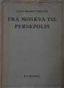 Billede af bogen Fra Moskva til Persepolis - Rejserids fra Sovjetrusland og Iran