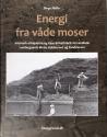 Billede af bogen Energi fra våde moser - Jetsmark-arbejderne og Kaas Briketfabrik forvandlede Lundegaards Mose, Koldmosen og Sandmosen