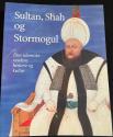 Billede af bogen Sultan, Shah og Stormogul - Den islamiske verdens historie og kultur
