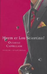 Billede af bogen Hvem er Lou Sciortino?  Roman  -  Original satire over den moderne italienske og amerikanske mafia 