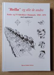 Billede af bogen Bella og alle de andre. Radio- og TV-fabrikker i Danmark 1925-1975. Med supplement