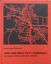 Billede af bogen Der var mest fut i Hjørring - om egnsudviklingsperioden 1965-90
