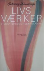 Billede af bogen Livsværker - Studier i dansk litterær biografi Billede af bogen Livsværker - Studier i dansk litterær biografi