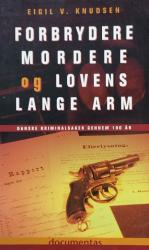 Billede af bogen Forbrydere mordere og lovens lange arm: Danske kriminalsager gennem 10 år
