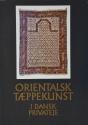 Billede af bogen Orientalsk tæppekunst i Dansk privateje