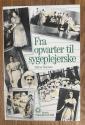 Billede af bogen Fra opvarter til sygeplejerske - træk af danske sygeplejerskers historie frem til år 1900