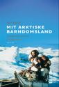 Billede af bogen Mit arktiske barndomsland - gensyn med Qaanaaq Billede af bogen Mit arktiske barndomsland - gensyn med Qaanaaq