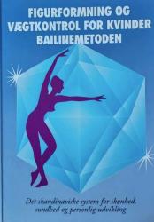 Billede af bogen Figurformning og vægtkontrol for kvinder Bailinemetoden