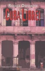 Billede af bogen Cuba Libre! : 1955-59 - Roman.  - 7. bind af romanværket Pigen Med Den Blå Cykel