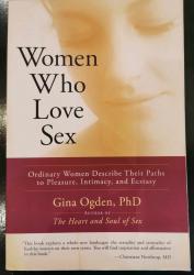 Billede af bogen Women who love sex. Ordinary Women Describe Their Paths to Pleasure, Intimacy and Ecstacy