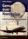 Billede af bogen Genvej over Nordpolen Træk af Polarflyvningens historie Billede af bogen Genvej over Nordpolen Træk af Polarflyvningens historie