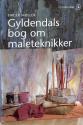 Billede af bogen Gyldendals bog om maleteknikker Billede af bogen Gyldendals bog om maleteknikker